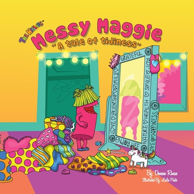 Messy Maggie: A Tale of Tidiness - Renae, Deneen
