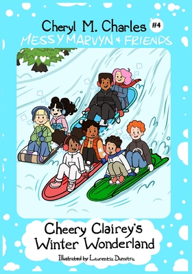 Messy Marvyn & Friends: Cheery Clairey's Winter Wonderland - Charles, Cheryl M