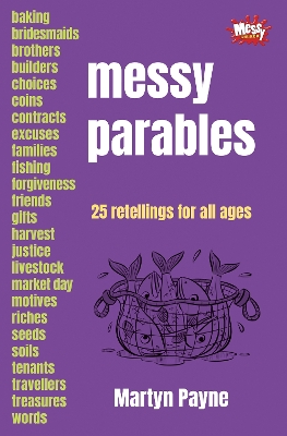 Messy Parables: 25 retellings for all ages - Payne, Martyn