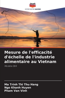 Mesure de l'efficacit? d'?chelle de l'industrie alimentaire au Vietnam - Thu Hang, Ma Trinh Thi, and Huyen, Ngo Khanh, and Vinh, Pham Van