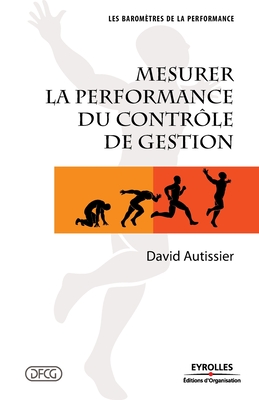 Mesurer la performance du contr?le de gestion - Autissier, David