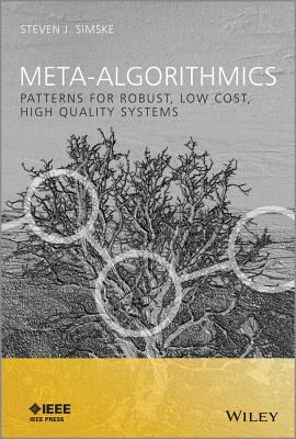Meta-Algorithmics: Patterns for Robust, Low Cost, High Quality Systems - Simske, Steven J.