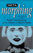 Meta-Morphing: Visual Transformation & the Culture of Quick-Change