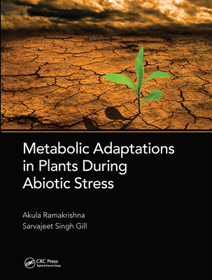 Metabolic Adaptations in Plants During Abiotic Stress - Ramakrishna, Akula (Editor), and Singh Gill, Sarvajeet (Editor)