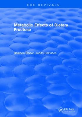 Metabolic Effects Of Dietary Fructose - Reiser, Sheldon