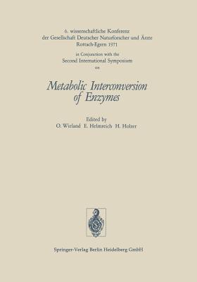 Metabolic Interconversion of Enzymes - Gesellschaft Deutscher Naturforscher Und Arzte, and Helmreich, Ernst, and Holzer, Helmut