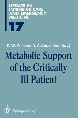 Metabolic Support of the Critically Ill Patient - Wilmore, Douglas W (Editor), and Carpentier, Yvon A (Editor)