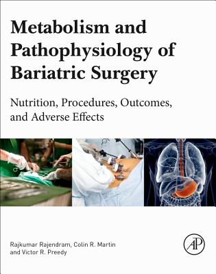 Metabolism and Pathophysiology of Bariatric Surgery: Nutrition, Procedures, Outcomes and Adverse Effects - Preedy, Victor R, BSc, PhD, DSc (Editor), and Rajendram, Rajkumar, BSc, MRCP (Editor), and R Martin, Colin, RN, BSc, MSc, PhD...