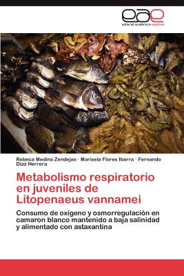 Metabolismo Respiratorio En Juveniles de Litopenaeus Vannamei - Medina Zendejas Rebeca, and Flores Ibarra Marisela, and Diaz Herrera Fernando