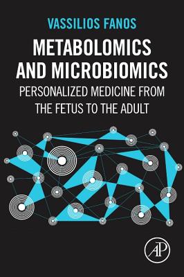 Metabolomics and Microbiomics: Personalized Medicine from the Fetus to the Adult - Fanos, Vassilios