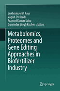 Metabolomics, Proteomes and Gene Editing Approaches in Biofertilizer Industry