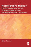 Metacognitive Therapy: Modern Approaches for Transdiagnostic Case Formulation and Treatment