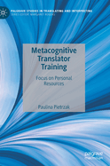 Metacognitive Translator Training: Focus on Personal Resources