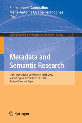 Metadata and Semantic Research: 14th International Conference, Mtsr 2020, Madrid, Spain, December 2-4, 2020, Revised Selected Papers - Garoufallou, Emmanouel (Editor), and Ovalle-Perandones, Mara-Antonia (Editor)