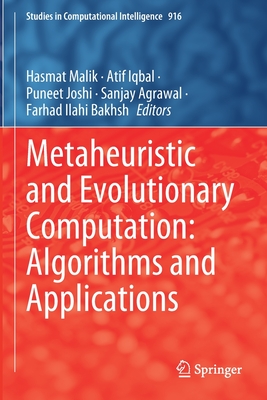 Metaheuristic and Evolutionary Computation: Algorithms and Applications - Malik, Hasmat (Editor), and Iqbal, Atif (Editor), and Joshi, Puneet (Editor)