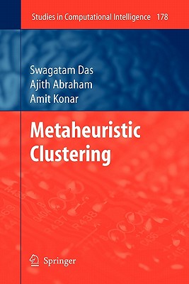 Metaheuristic Clustering - Das, Swagatam, and Abraham, Ajith, and Konar, Amit