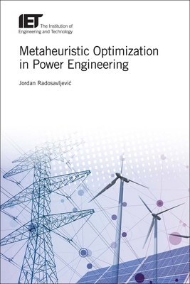 Metaheuristic Optimization in Power Engineering - Radosavljevic, Jordan