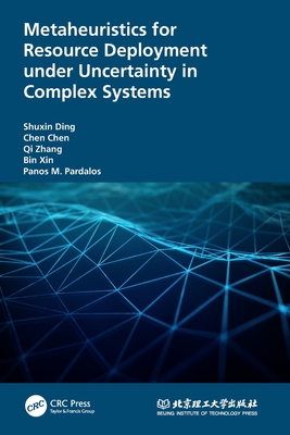 Metaheuristics for Resource Deployment under Uncertainty in Complex Systems - Ding, Shuxin, and Chen, Chen, and Zhang, Qi