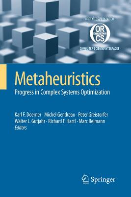 Metaheuristics: Progress in Complex Systems Optimization - Doerner, Karl F (Editor), and Gendreau, Michel (Editor), and Greistorfer, Peter (Editor)