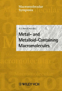 Metal- And Metalloid-Containing Macromolecules - Abd-El Aziz, Alaa S (Editor), and Meisel, I (Editor), and Kniep, C S (Editor)