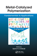Metal-Catalyzed Polymerization: Fundamentals to Applications