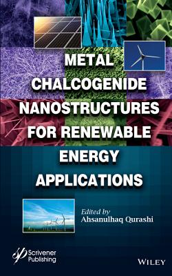 Metal Chalcogenide Nanostructures for Renewable Energy Applications - Qurashi, Ahsanulhaq (Editor)