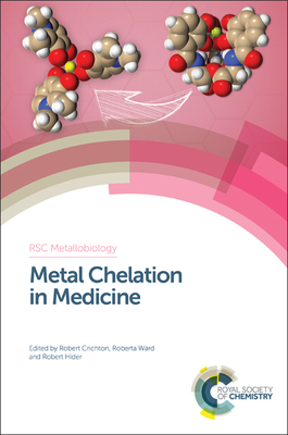 Metal Chelation in Medicine - Crichton, Robert, Prof. (Editor), and Ward, Roberta J (Editor), and Hider, Robert C (Editor)