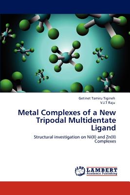 Metal Complexes of a New Tripodal Multidentate Ligand - Tigineh, Getinet Tamiru, and Raju, V J T