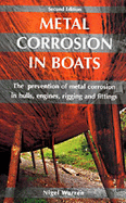 Metal Corrosion in Boats: The Prevention of Metal Corrosion in Hulls, Engines, Riggings and Fittings