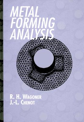 Metal Forming Analysis - Wagoner, R H, and Chenot, J -L