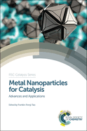 Metal Nanoparticles for Catalysis: Advances and Applications