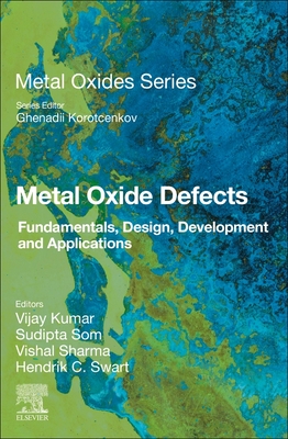 Metal Oxide Defects: Fundamentals, Design, Development and Applications - Kumar, Vijay (Editor), and Som, Sudipta (Editor), and Sharma, Vishal (Editor)