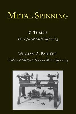 Metal Spinning - Tuells, C, and Painter, William A