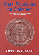 Metal Techniques for Craftsmen: A Basic Manual on the Methods of Forming and Decorating Metals
