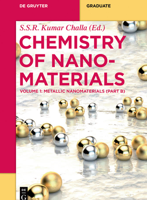 Metallic Nanomaterials (Part B) - Challa, S S R Kumar (Editor), and Bharti, Sharda (Contributions by), and Das, Nirmal Kumar (Contributions by)