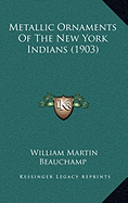 Metallic Ornaments Of The New York Indians (1903)