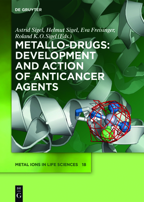 Metallo-Drugs: Development and Action of Anticancer Agents - Sigel, Astrid (Editor), and Sigel, Helmut (Editor), and Freisinger, Eva (Editor)