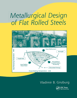 Metallurgical Design of Flat Rolled Steels - Ginzburg, Vladimir B.