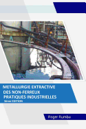 Metallurgie Extractive Des Non-Ferreux: Pratiques Industrielles - 3eme Edition