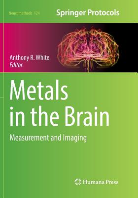 Metals in the Brain: Measurement and Imaging - White, Anthony R (Editor)