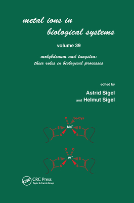 Metals Ions in Biological System: Volume 39: Molybdenum and Tungsten: Their Roles in Biological Processes: - Sigel, Astrid (Editor), and Sigel, Helmut (Editor)