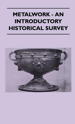 Metalwork - An Introductory Historical Survey - Various