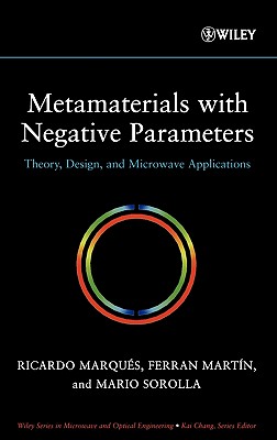 Metamaterials with Negative Parameters: Theory, Design, and Microwave Applications - Marqus, Ricardo, and Martn, Ferran, and Sorolla, Mario