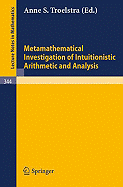 Metamathematical Investigation of Intuitionistic Arithmetic and Analysis - Troelstra, Anne S (Editor)