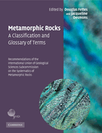 Metamorphic Rocks: A Classification and Glossary of Terms: Recommendations of the International Union of Geological Sciences Subcommission on the Systematics of Metamorphic Rocks