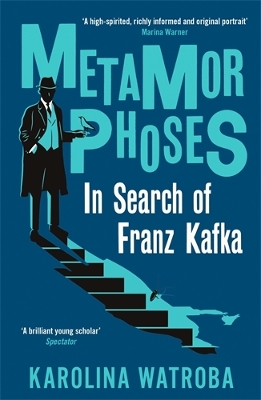 Metamorphoses: In Search of Franz Kafka - Watroba, Karolina