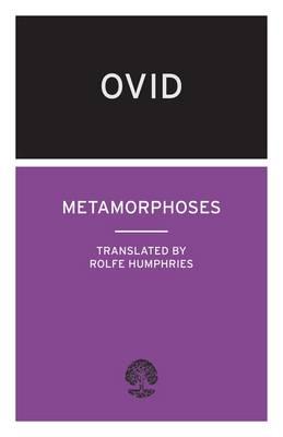 Metamorphoses - Ovid, and Humphries, Rolfe (Translated by)