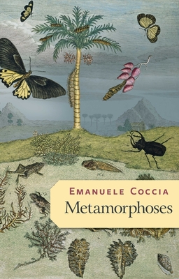 Metamorphoses - Coccia, Emanuele, and Mackay, Robin (Translated by)