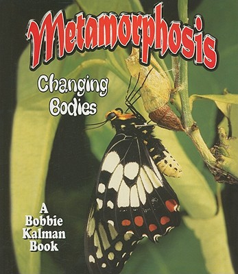 Metamorphosis: Changing Bodies - Kalman, Bobbie