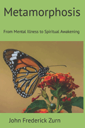 Metamorphosis: From Mental Illness to Spiritual Awakening